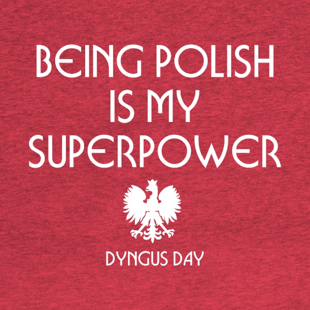 Being Polish is My Superpower by PodDesignShop